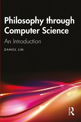 Philosophy through Computer Science - 9781032221366