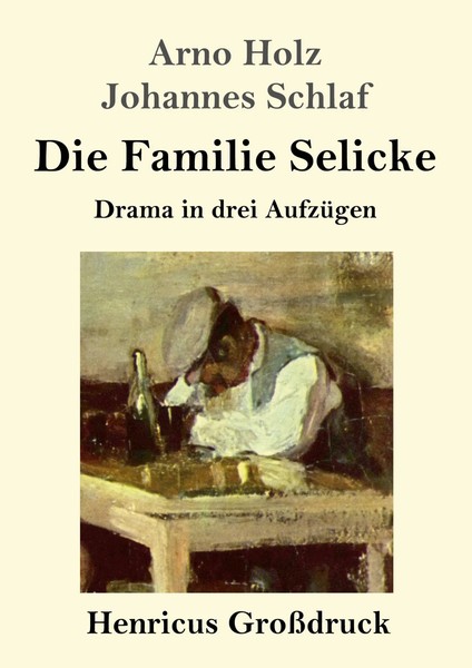 Arno Holz (U. A.) | Die Familie Selicke (GroßDruck) | Taschenbuch | Deutsch-image