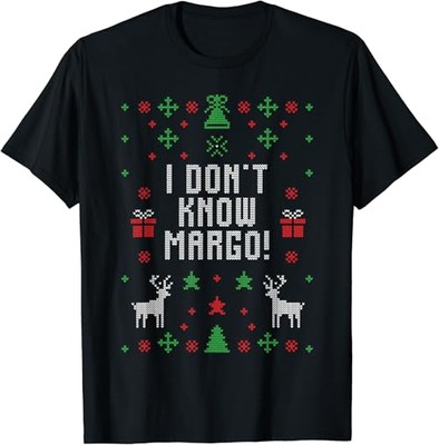 Ugly Christmas Sweater I Don't Know Margo T-Shirt