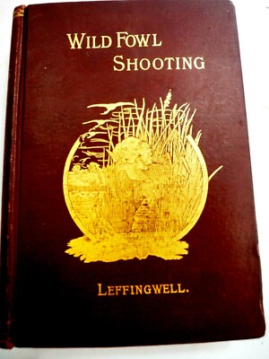 Wild Fowl Shooting by William Bruce Leffingwell Pub Rand McNally HC 1888 1st ed