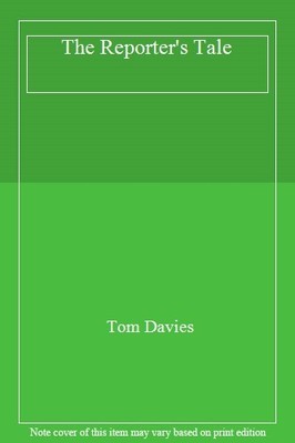 The Reporter's Tale,Tom Davies- 9780955353932
