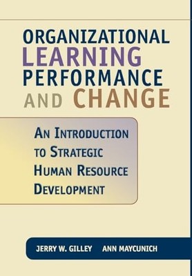 Organizational Learning, Performance, and Change: An Introduction to Strateg...