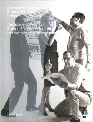 Das Bild der Schrift. Gruppe 70, Visuelle Poesie und verbvisuelle Recherchen. L