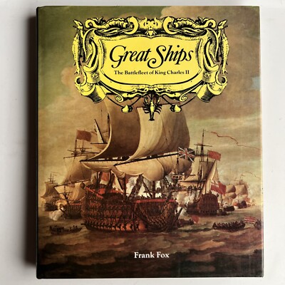 Great Ships: The Battle Fleet of King Charles II by Frank L. Fox; G+/VG