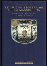 Le origini esoteriche della massoneria. Rosacroce, alchimisti e primi massoni
