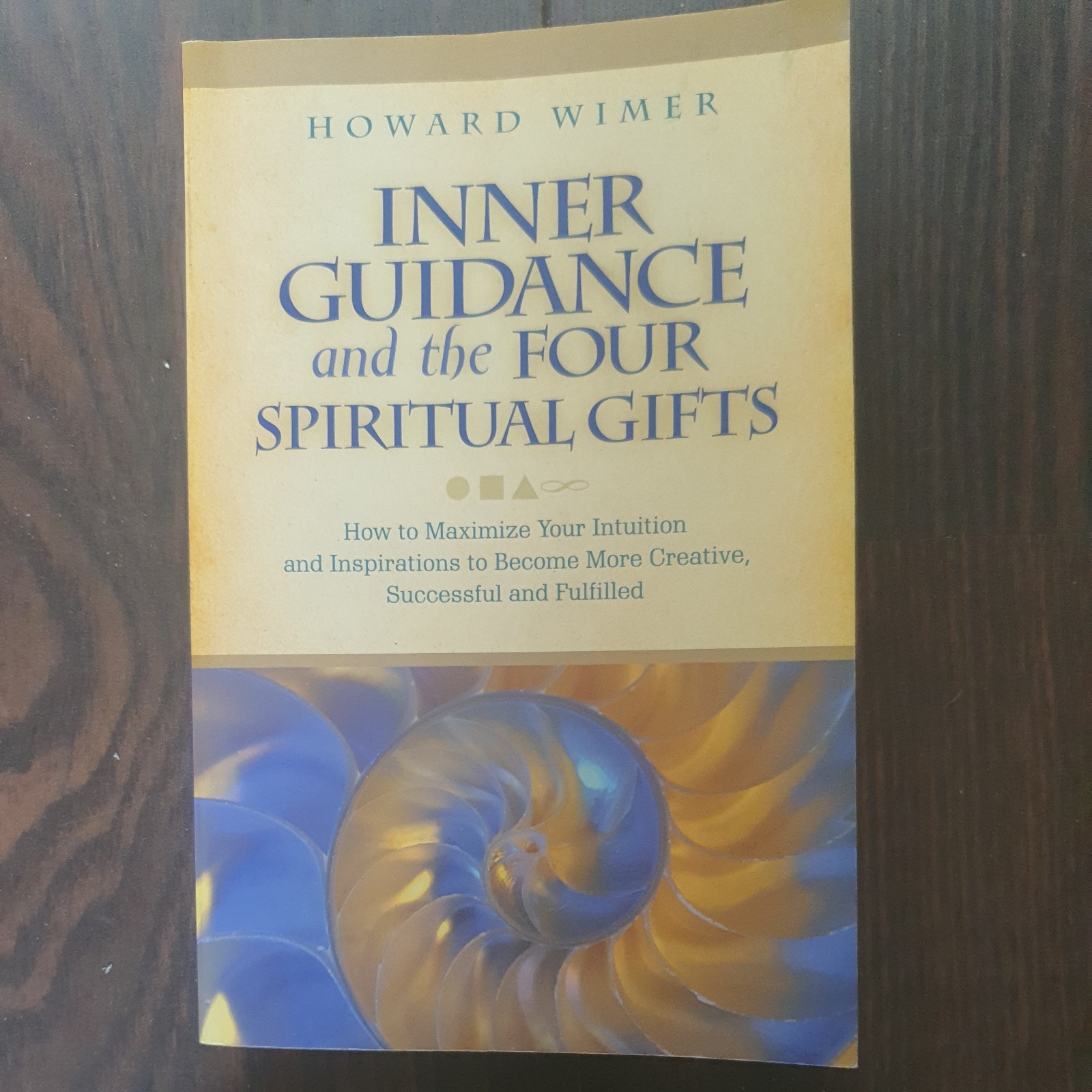 Inner Guidance and the Four Spiritual Gifts by Howard Wimer