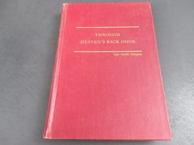 Through Heaven's Back Door Lois Smith Douglas 1951 Illustrated Biography Baylor