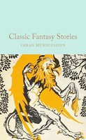 Farah Mendlesohn - Classic Fantasy Stories - Hardback - G245Z