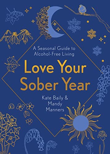 Love Your Sober Year: A Seasonal Guide to Alcohol-Free Living-Ka