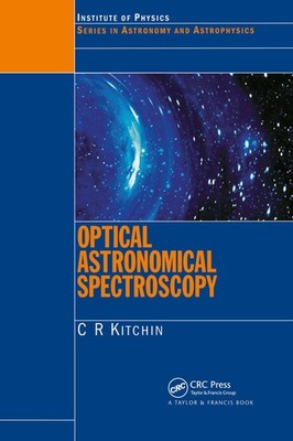 Optical Astronomical Spectroscopy (Series in Astronomy and Astrophysics) by Kit,