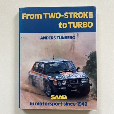 From Two-Stroke to Turbo; SAAB in Motorsport Since 1949, Anders Tunberg (1980)
