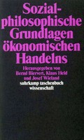 Bernd Biervert (U. A.) | Sozialphilosophische Grundlagen öKonomischen Handelns