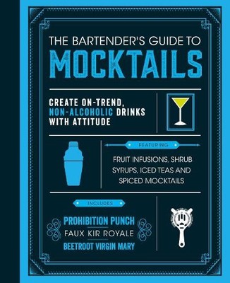 The Bartender's Guide to Mocktails: Create On-Trend, Non by Love Food 1474897258