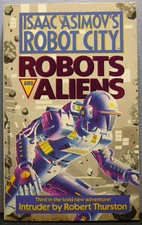Thurston, Robert - Intruder [Robots & Aliens #3] PB 1st Printing 1990 Very Good+