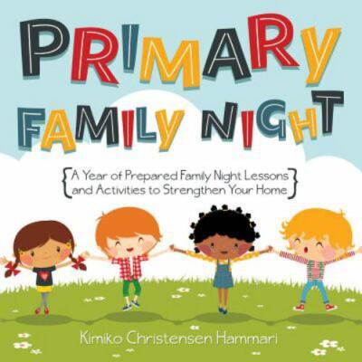 NEW Primary Family Night : A Year of Prepared Family Night Lessons & Activities