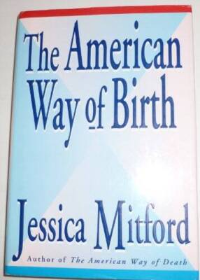 The American Way of Birth - Hardcover By Mitford, Jessica - GOOD