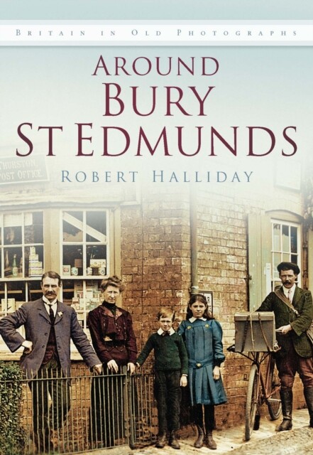 Around Bury St. Edmunds in Old Photographs 9780750934534 - Free Tracked Delivery