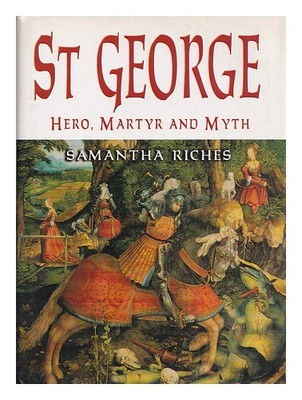 Riches, Samantha St.George: Hero, Martyr, And Myth / Samantha Riches 2000 Harte