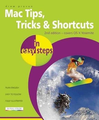 Mac Tips, Tricks & Shortcuts in Easy Steps: Covers OS X Yosemite (10.10) by Drew
