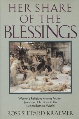 Her Share of the Blessings. Women's Religions Among Pagans, Jews, and Christians