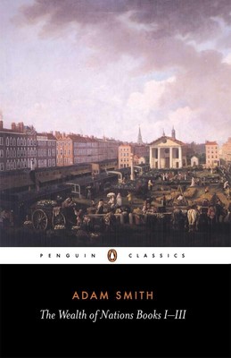 The Wealth of Nations: Books 1-3 (Penguin Classics) - paperback Smith, Adam|...