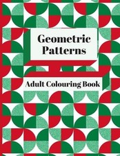 Geometric Patterns Adult Colouring Book: 90 Geometric Designs  Patterns To Aid