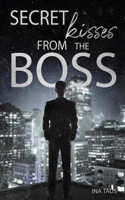 Secret Kisses from the Boss Ina Taus