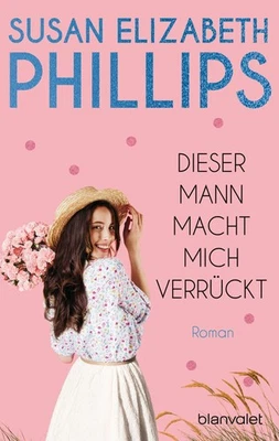 Susan Elizabeth Phillips / Dieser Mann macht mich verrückt! / 9783734112003 - Bild 1 von 4