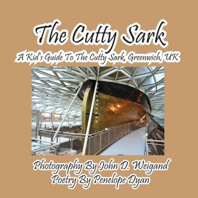The Cutty Sark--A Kid's Guide to the Cutty Sark Greenwich UK Pene