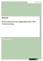 Ist Kiezdeutsch Eine Jugendsprache? Eine Untersuchung Anonym Taschenbuch 28 S.