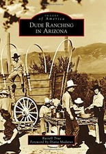 DUDE RANCHING IN ARIZONA (IMAGES OF AMERICA) By Russell True & Diana Madaras
