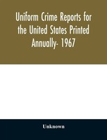Unknown | Uniform Crime Reports For The United States Printed Annually- 1967