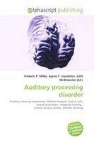 Auditory Processing Disorder Frederic P. Miller