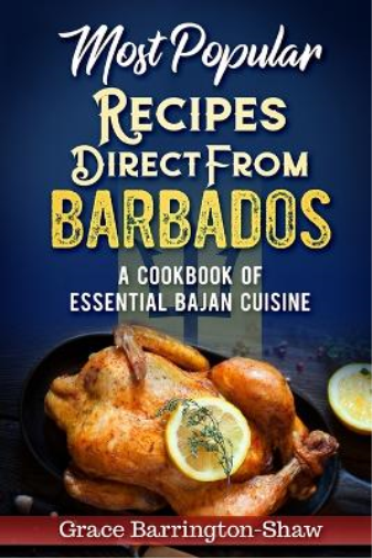 Grace Barrington-Shaw Most Popular Recipes Direct from Barbados (Tascabile)