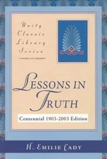 Lessons in Truth (Unity Classic Library) - Paperback By H. Emilie Cady - GOOD