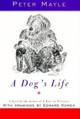 A Dog's Life - Hardcover By Mayle, Peter - VERY GOOD