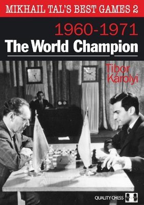 Tibor Karolyi Mikhail Tal's Best Games 2: The World Champion 1960- (Taschenbuch)