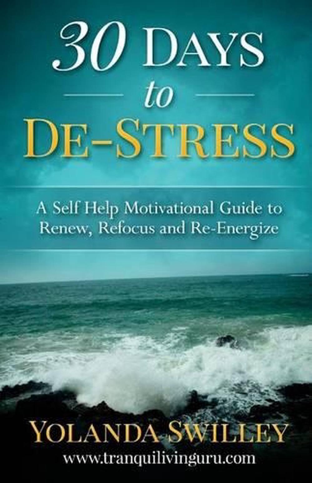 30 Days To De-Stress: A Self-Help Motivational Guide by Yolanda E. Swilley (Engl