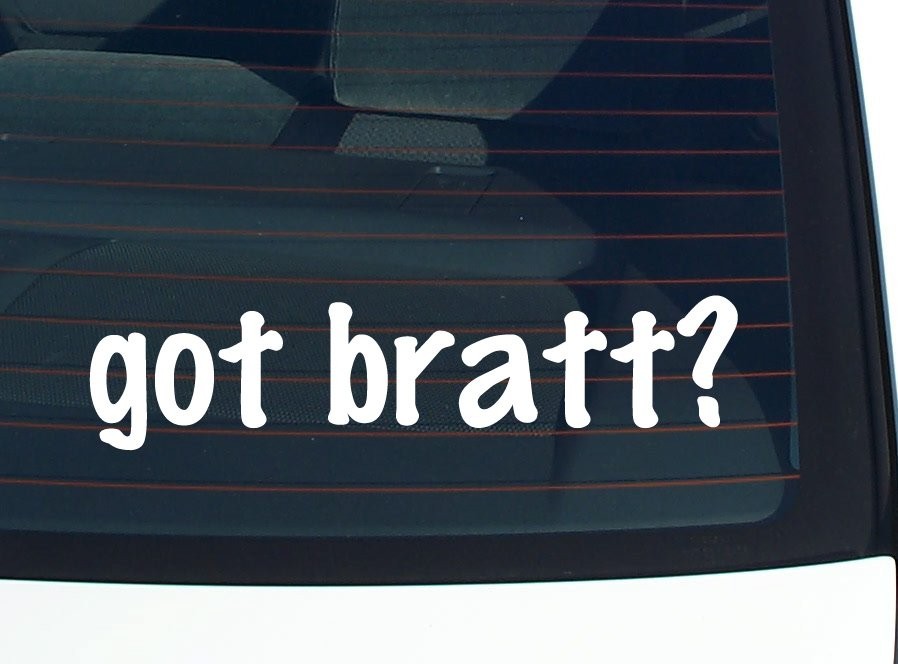 Got Bratt Car Decal Bumper Sticker Vinyl Funny Last Name Window Pride