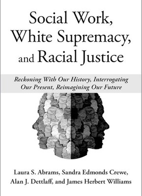 Social Work, White Supremacy, and Racial Justice: Abrams