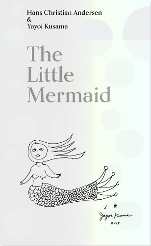 The Little Mermaid by Hans Christian Andersen, Yayoi Kusama -