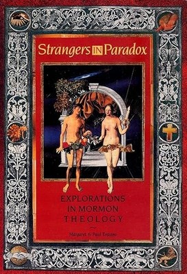 Strangers in Paradox: Explorations in Mormon Theology