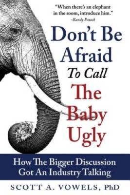 Dont Be Afraid to Call the Baby Ugly: How The Bigger Discussion Got - VERY GOOD