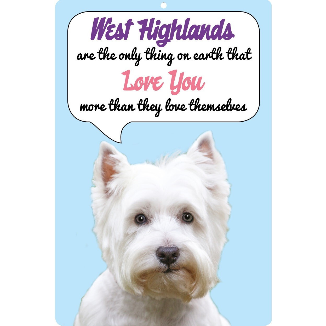 West Highland Terrier dog sign LOVE sign dogs quote funny sign Westie WESTIES