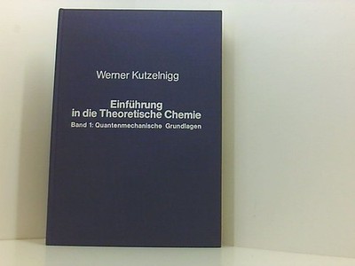 Einführung in die Theoretische Chemie, Band 1: Quantenmechanische Grundlagen Bd.
