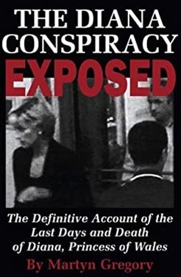 Diana Conspiracy Exposed : The Definitive Account of the Last Day