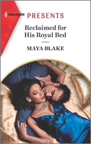 Reclaimed for His Royal Bed by Maya Blake Harlequin Presents Romance Novel