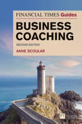 Financial Times Guide to Business Coaching, Paperback by Scoular, Anne, Brand...