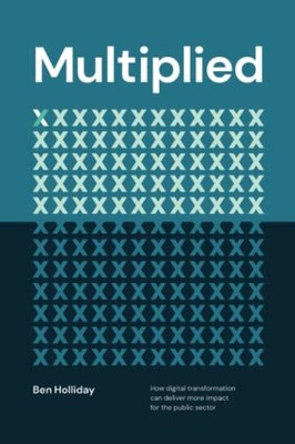 Multiplied: How Digital Transformatio..., Holliday, Ben
