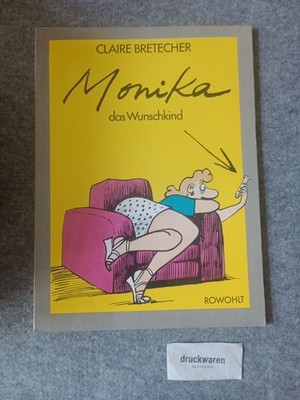 Monika, das Wunschkind. Ein Buch aus dem Rowohlt-Pegasus-Programm. Bretécher, Cl